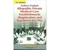 Andhra Pradesh Allopathic Private Medical Care Establishments ( Registration and Regulation) Act, 2002 and other appendices useful to hospitals etc. 1st edn. 2008 ( A must for Doctors and Hospitals)
